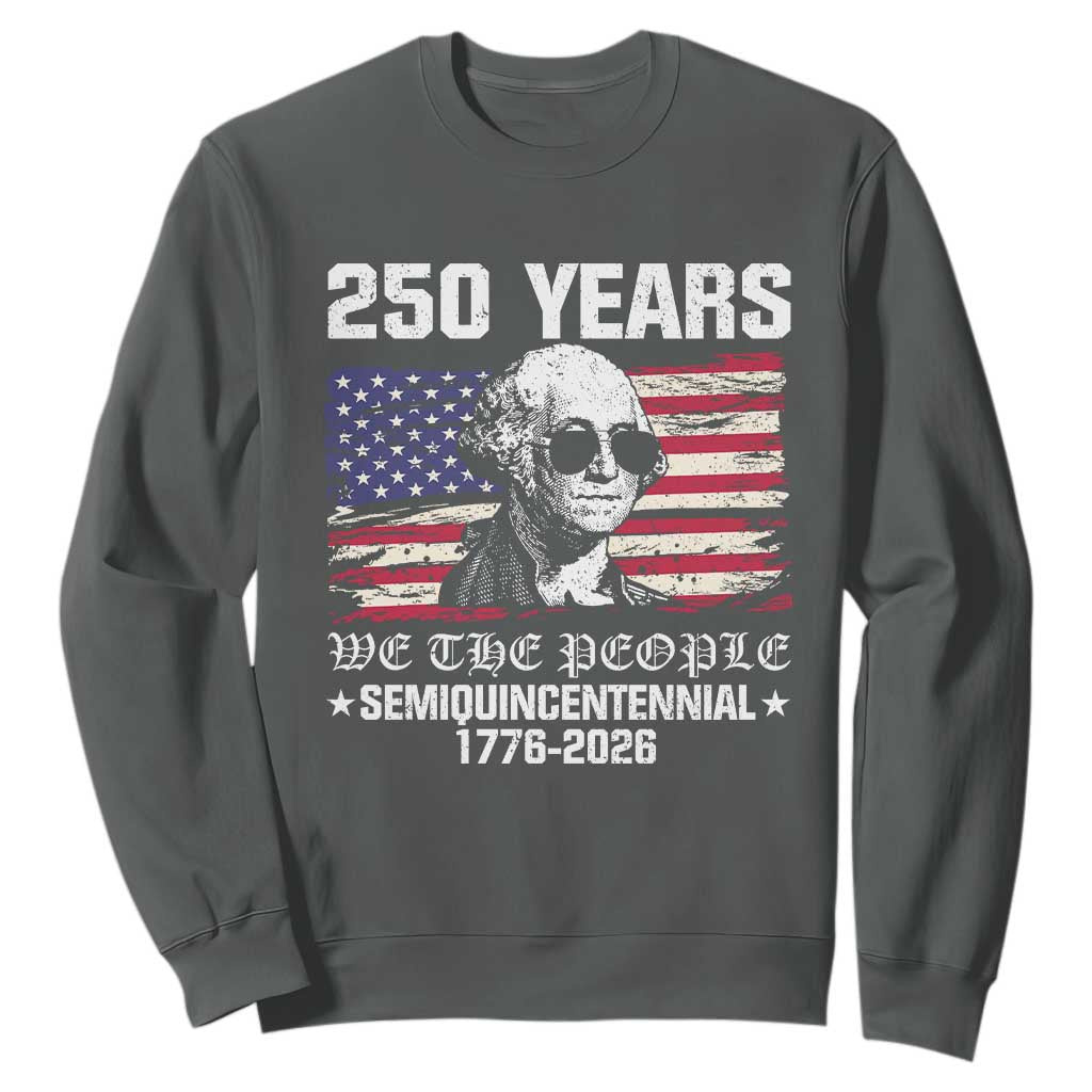 250 Years America Flag Sweatshirt George Washington 1776 2026 USA 250th Anniversary Patriotic TS10 Dark Heather Print Your Wear