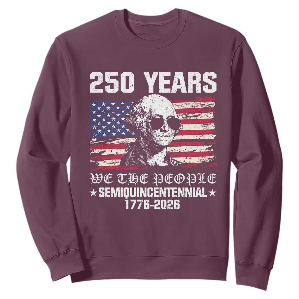 250 Years America Flag Sweatshirt George Washington 1776 2026 USA 250th Anniversary Patriotic TS10 Maroon Print Your Wear