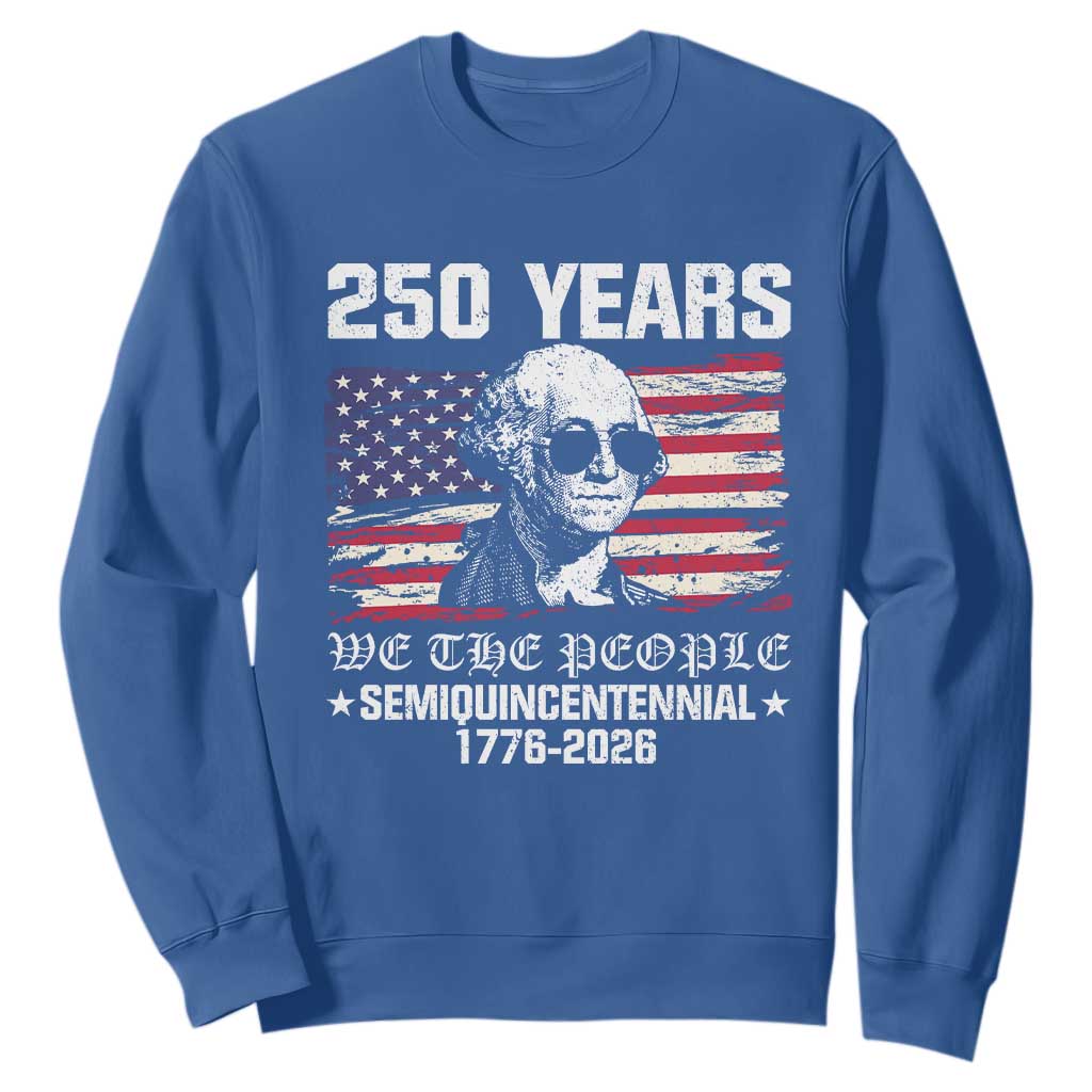 250 Years America Flag Sweatshirt George Washington 1776 2026 USA 250th Anniversary Patriotic TS10 Royal Blue Print Your Wear