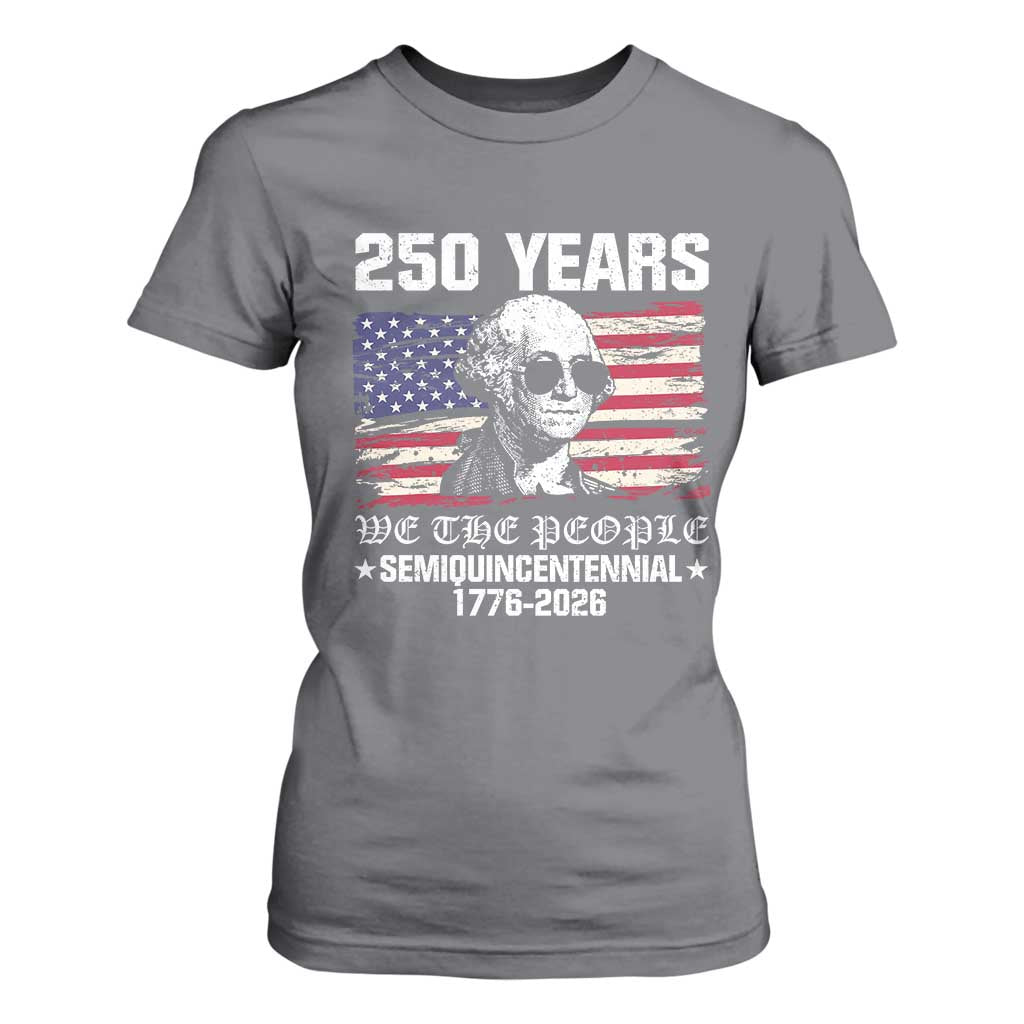 250 Years America Flag T Shirt For Women George Washington 1776 2026 USA 250th Anniversary Patriotic TS10 Charcoal Print Your Wear