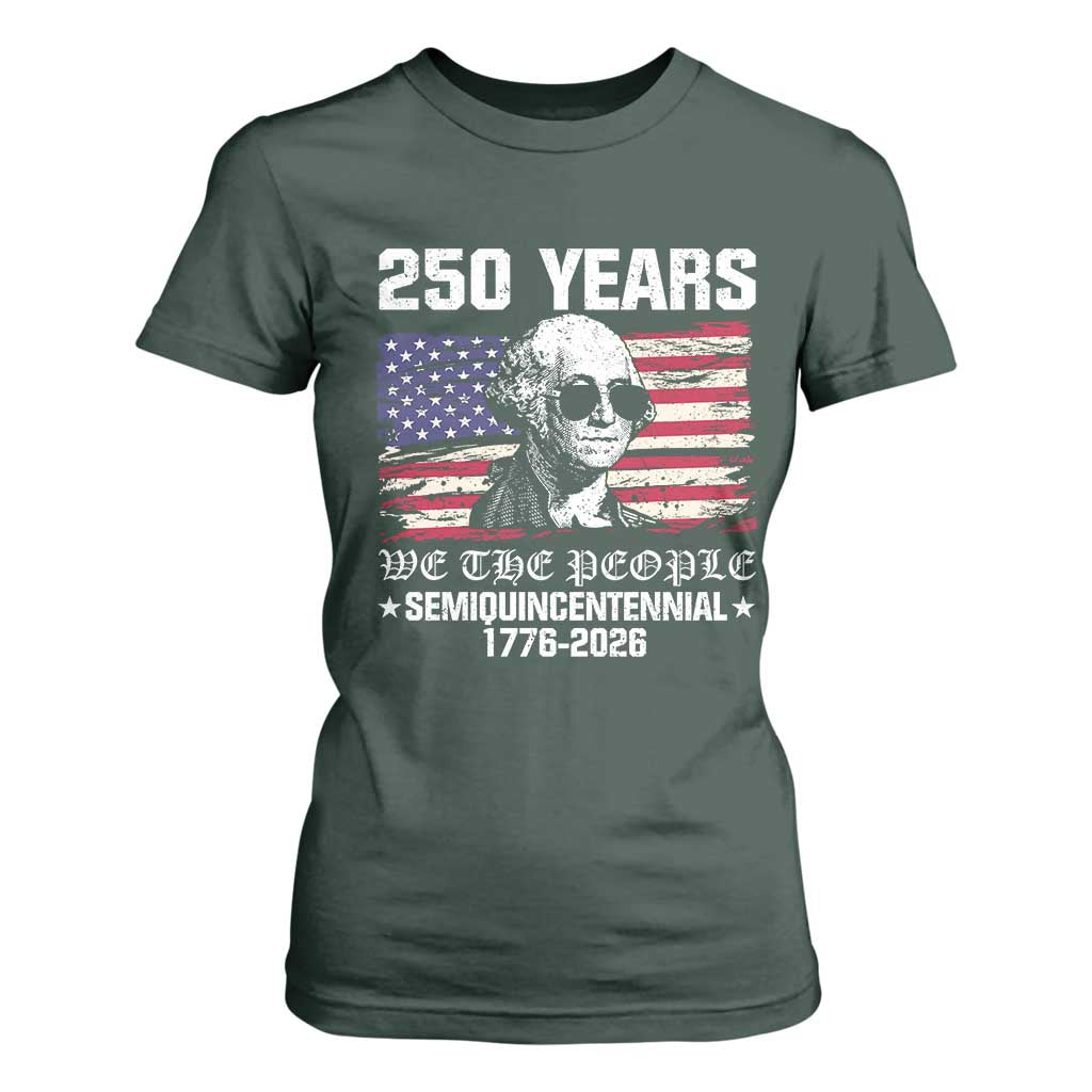 250 Years America Flag T Shirt For Women George Washington 1776 2026 USA 250th Anniversary Patriotic TS10 Dark Forest Green Print Your Wear