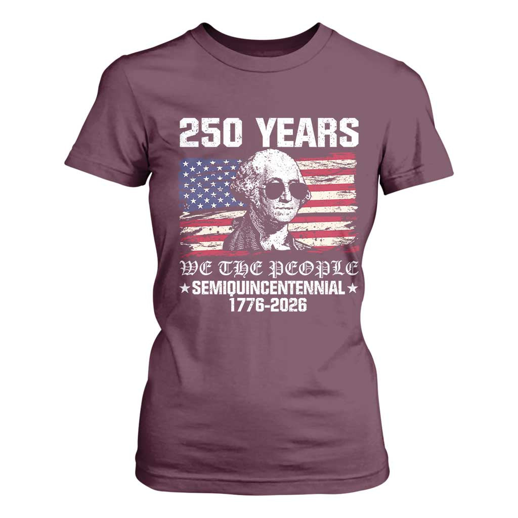 250 Years America Flag T Shirt For Women George Washington 1776 2026 USA 250th Anniversary Patriotic TS10 Maroon Print Your Wear
