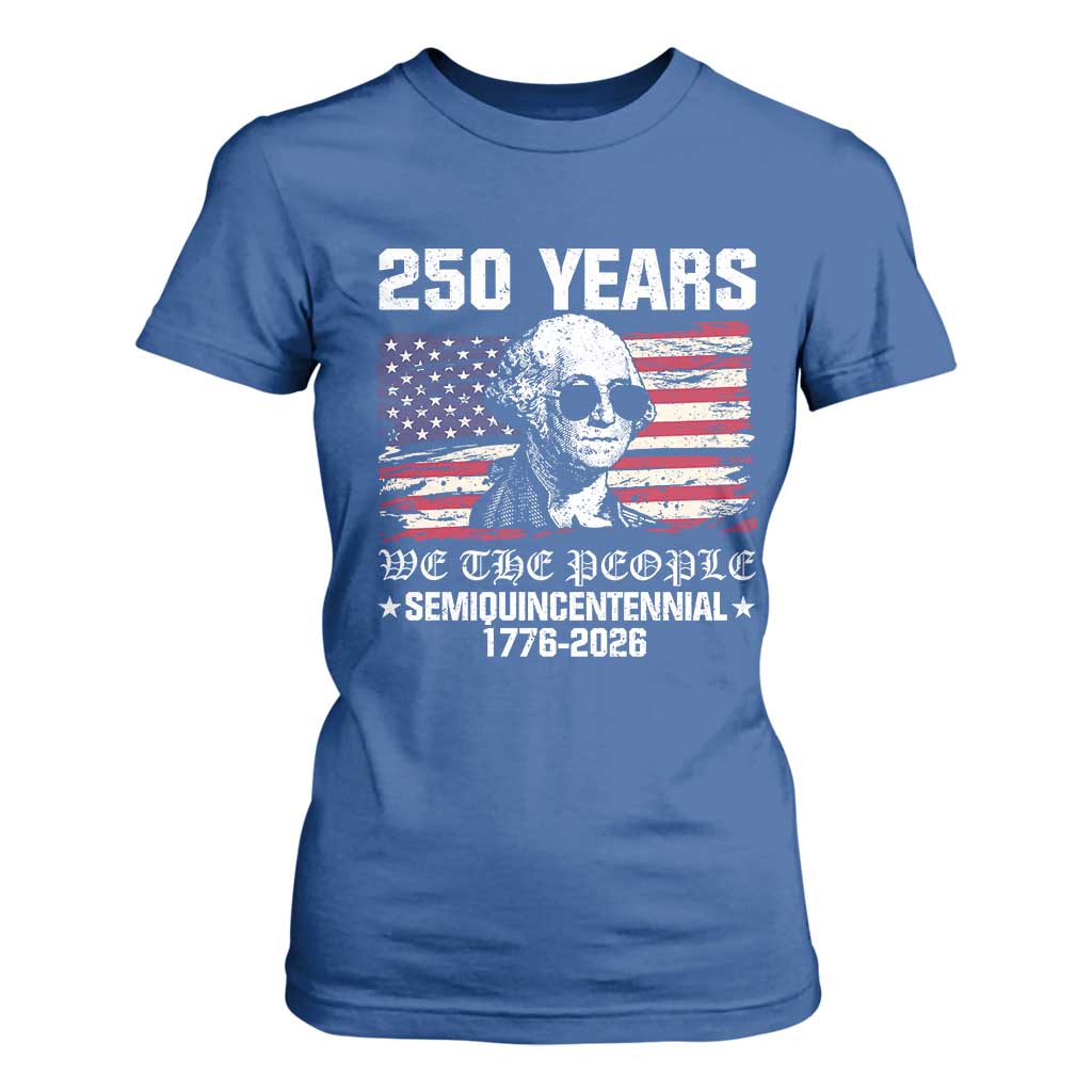 250 Years America Flag T Shirt For Women George Washington 1776 2026 USA 250th Anniversary Patriotic TS10 Royal Blue Print Your Wear