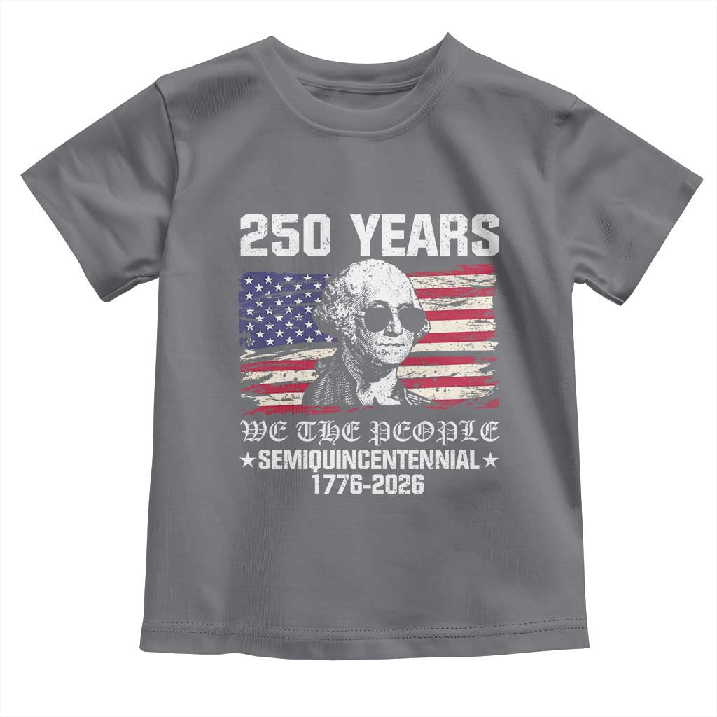 250 Years America Flag Toddler T Shirt George Washington 1776 2026 USA 250th Anniversary Patriotic TS10 Charcoal Print Your Wear