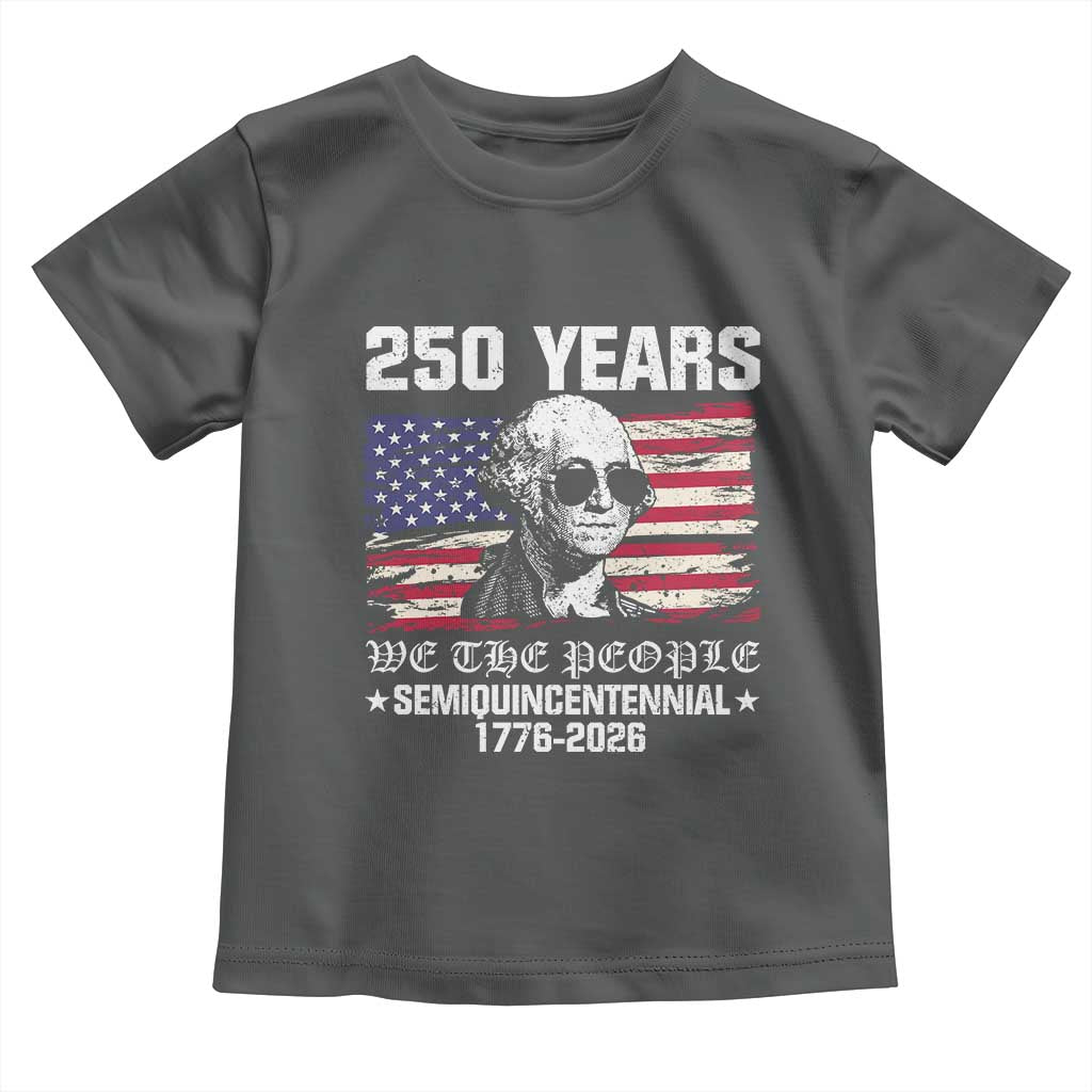 250 Years America Flag Toddler T Shirt George Washington 1776 2026 USA 250th Anniversary Patriotic TS10 Dark Heather Print Your Wear