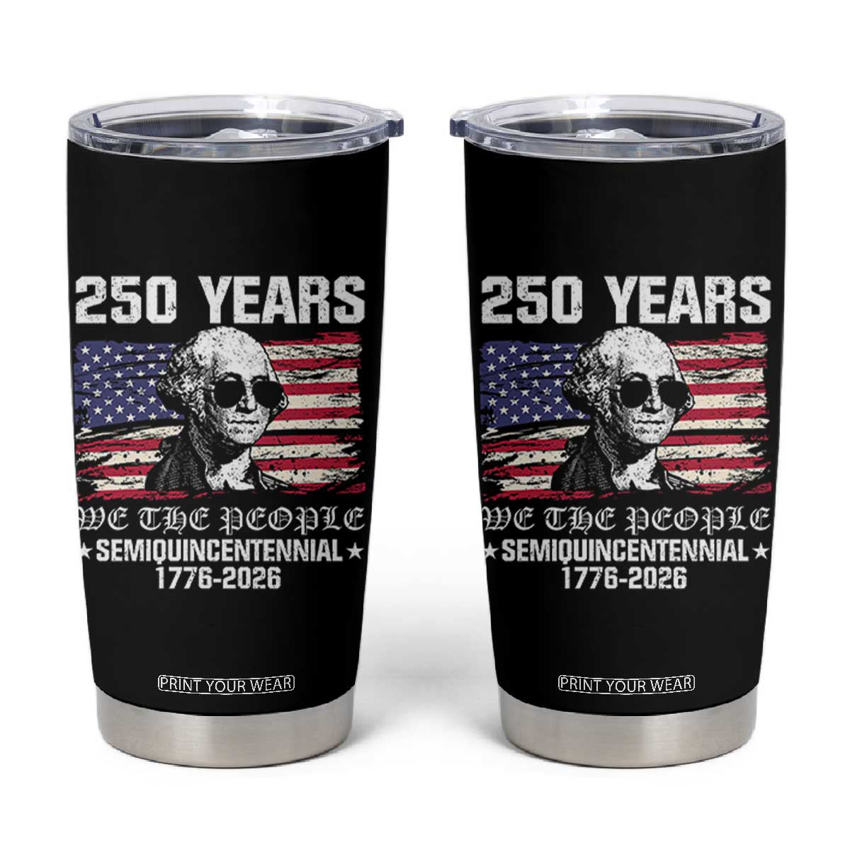 250 Years America Flag Tumbler Cup George Washington 1776 2026 USA 250th Anniversary Patriotic TS10 Black Print Your Wear