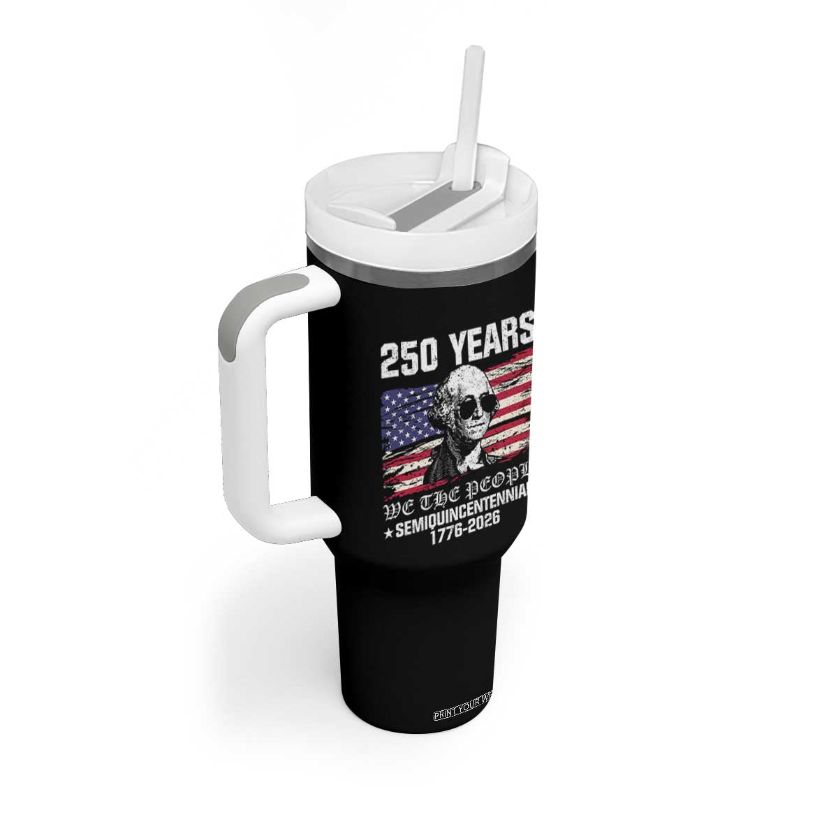 250 Years America Flag Tumbler With Handle George Washington 1776 2026 USA 250th Anniversary Patriotic TS10 Print Your Wear