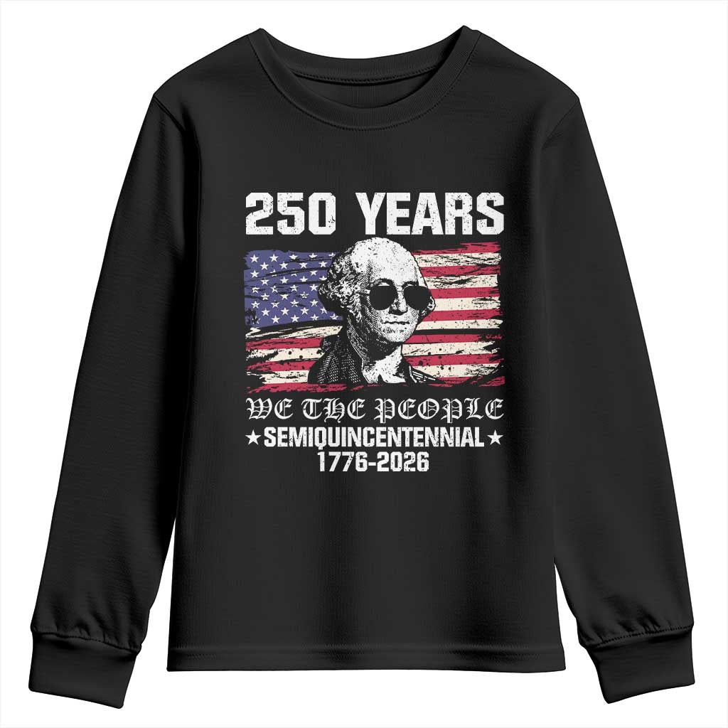 250 Years America Flag Youth Sweatshirt George Washington 1776 2026 USA 250th Anniversary Patriotic TS10 Black Print Your Wear