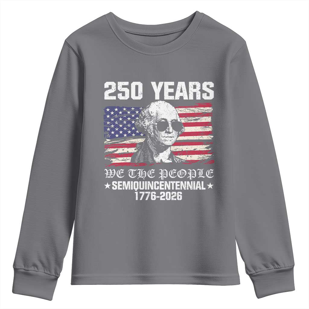 250 Years America Flag Youth Sweatshirt George Washington 1776 2026 USA 250th Anniversary Patriotic TS10 Charcoal Print Your Wear