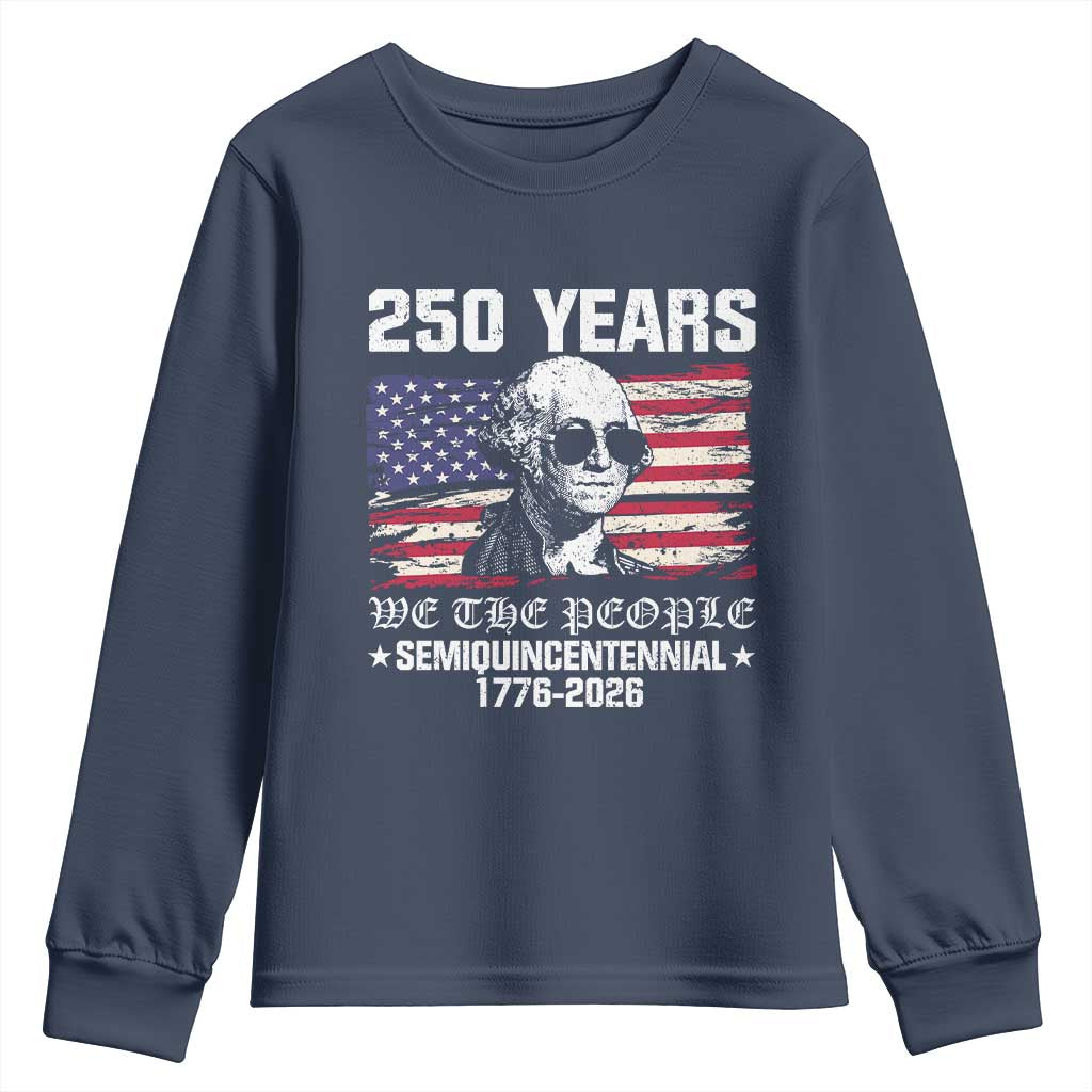 250 Years America Flag Youth Sweatshirt George Washington 1776 2026 USA 250th Anniversary Patriotic TS10 Navy Print Your Wear