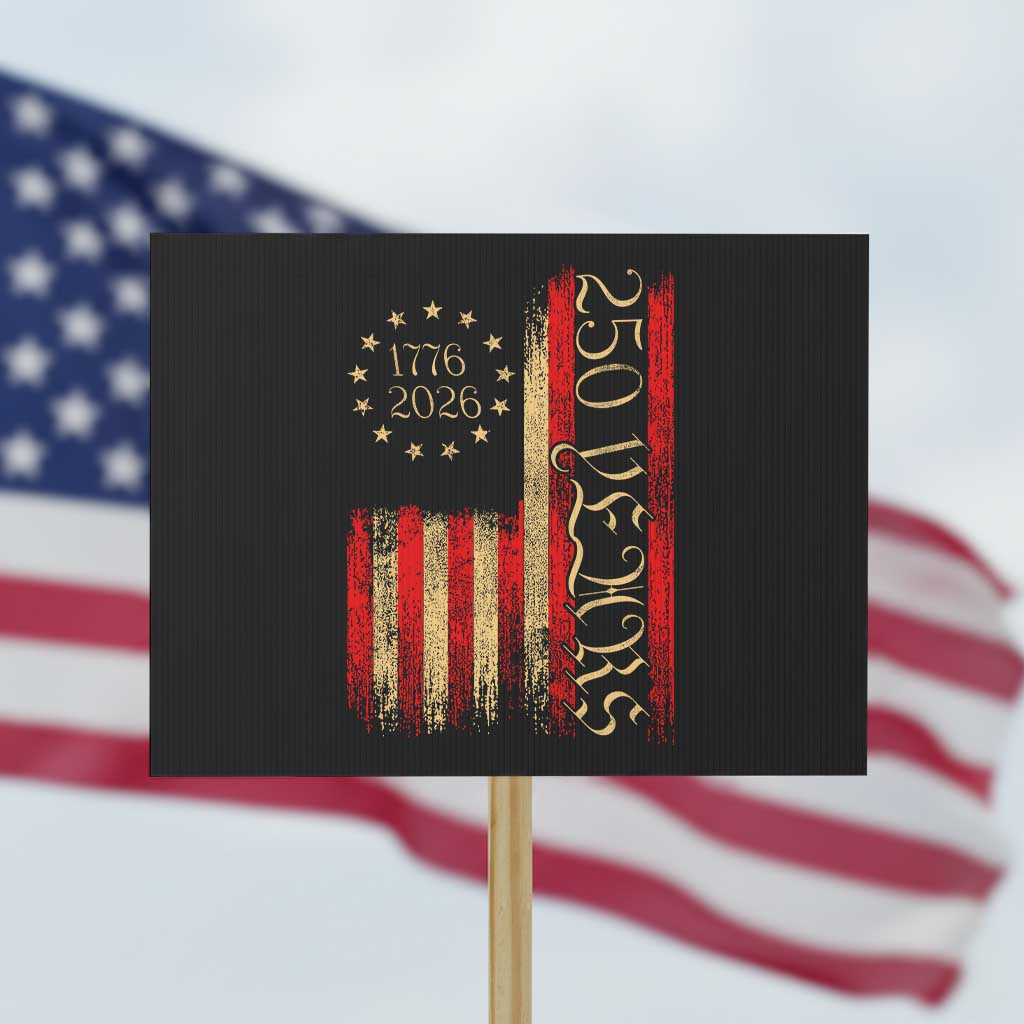 250 Years America Flag Protest Sign 250th Anniversary USA TS10 Horizontal 18" × 24" Black Print Your Wear