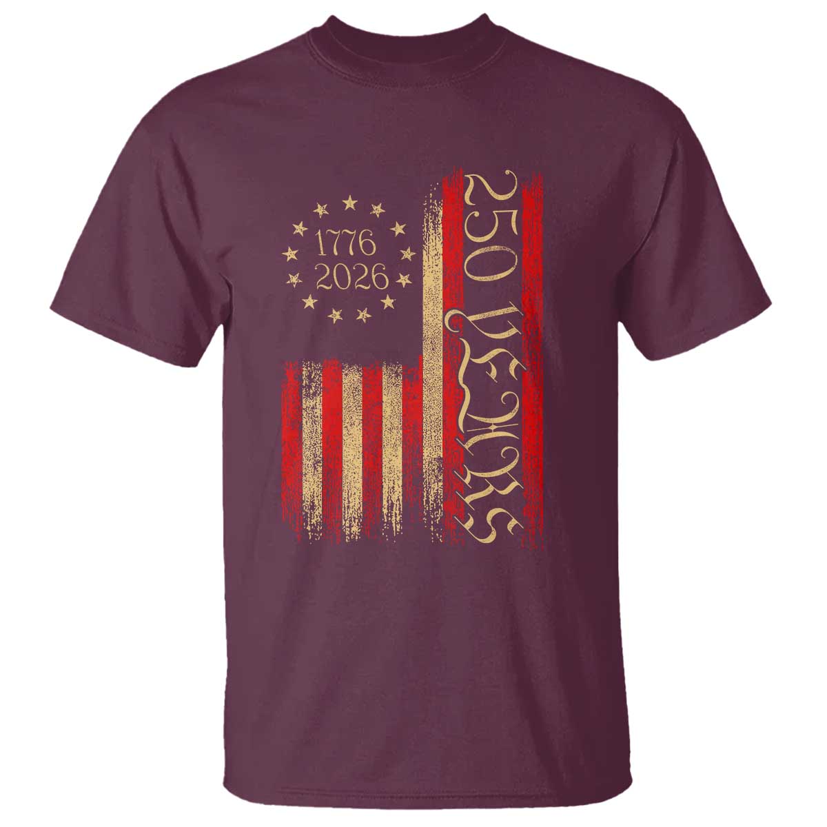 250 Years America Flag T Shirt 250th Anniversary USA TS10 Maroon Print Your Wear