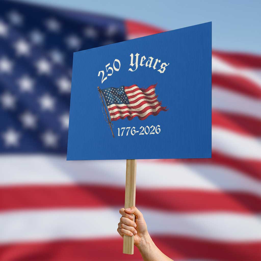 250 Years America Anniversary Protest Sign Retro 250th Independence Day Freedom USA Flag TS10 Horizontal 18" × 24" Blue Print Your Wear