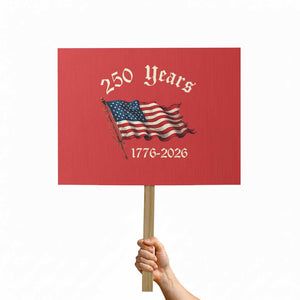 250 Years America Anniversary Protest Sign Retro 250th Independence Day Freedom USA Flag TS10 Horizontal 18" × 24" Red Print Your Wear