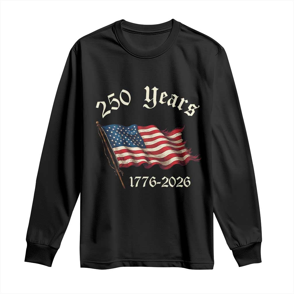 250 Years America Anniversary Long Sleeve Shirt Retro 250th Independence Day Freedom USA Flag TS10 Black Print Your Wear