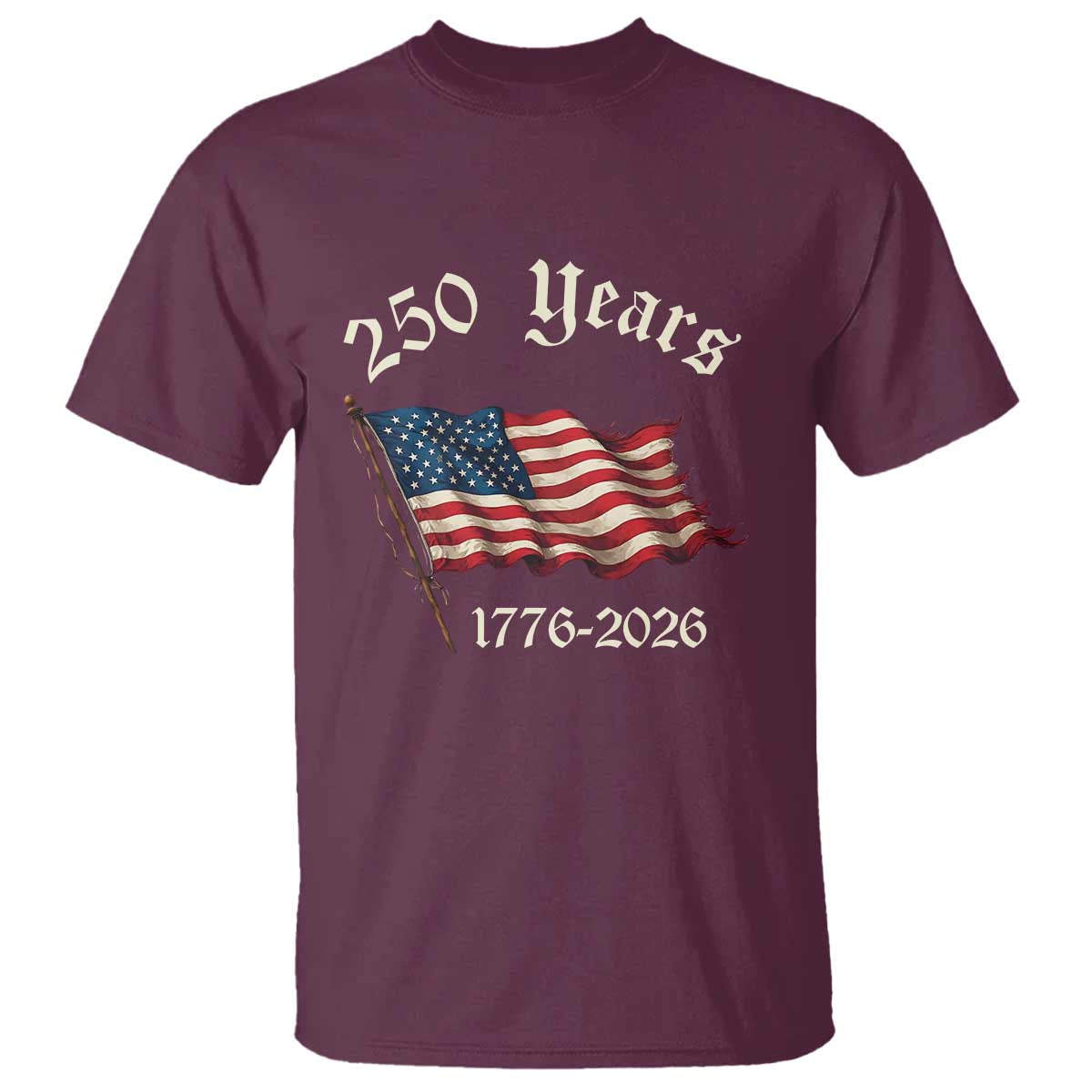 250 Years America Anniversary T Shirt Retro 250th Independence Day Freedom USA Flag TS10 Maroon Print Your Wear