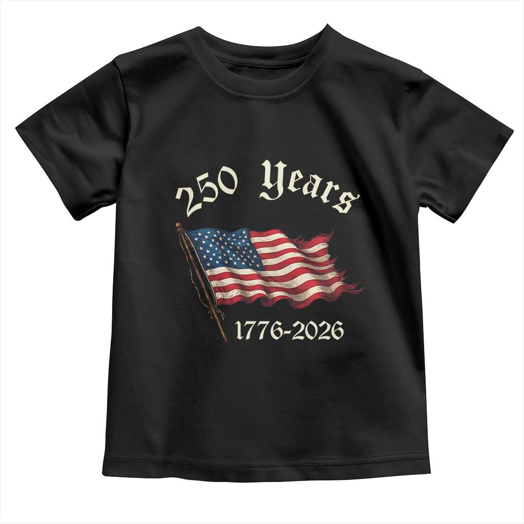 250 Years America Anniversary Toddler T Shirt Retro 250th Independence Day Freedom USA Flag TS10 Black Print Your Wear