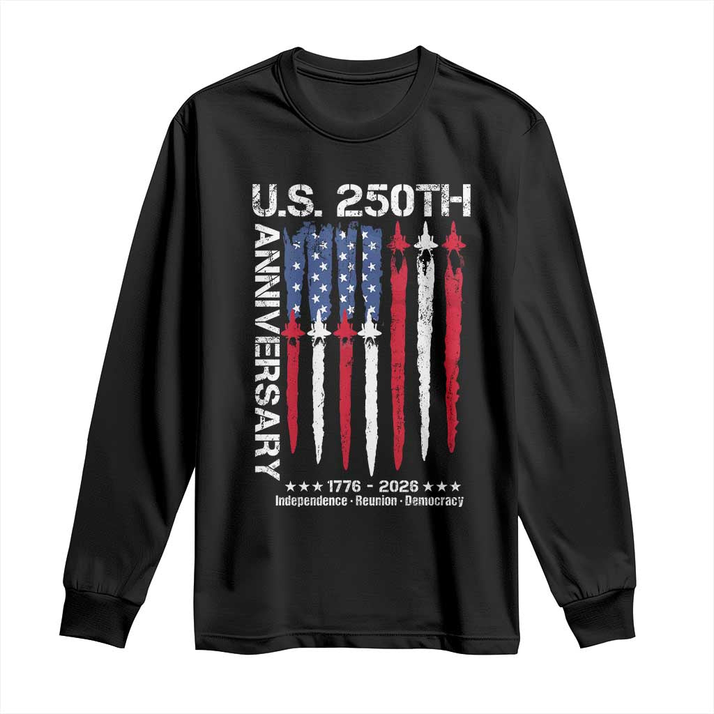 250th American Anniversary Long Sleeve Shirt 250 Years America USA Flag Fighter Jets Patriotic Veterans TS10 Black Print Your Wear