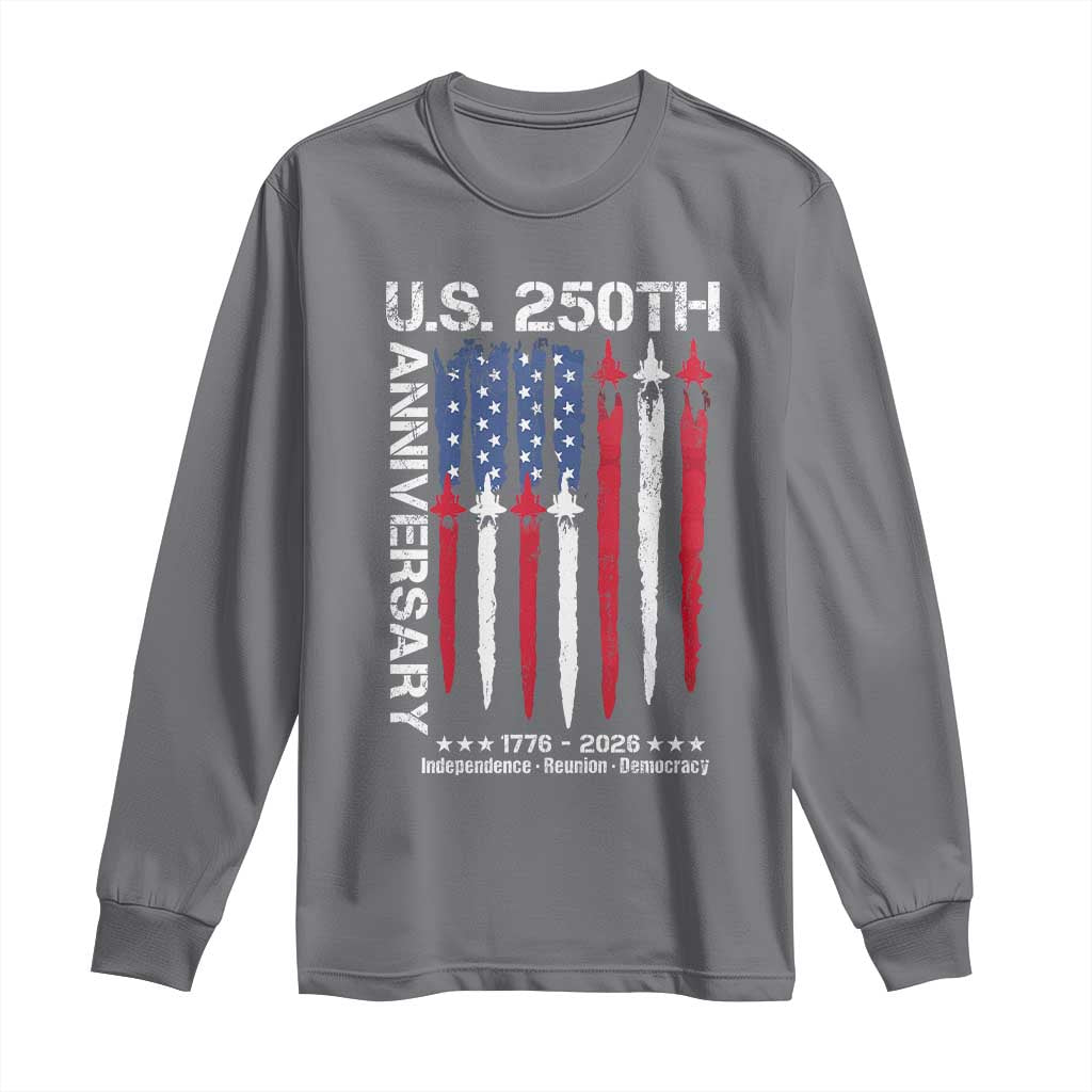 250th American Anniversary Long Sleeve Shirt 250 Years America USA Flag Fighter Jets Patriotic Veterans TS10 Charcoal Print Your Wear