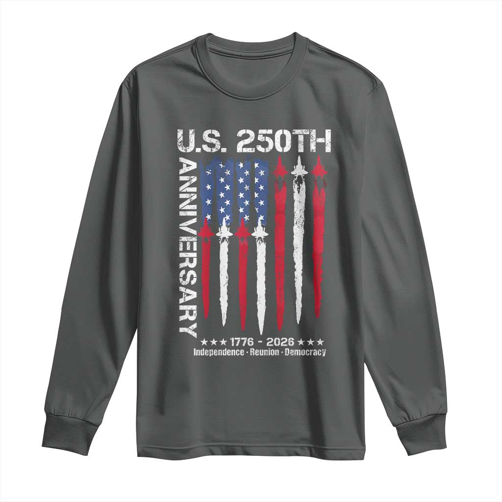 250th American Anniversary Long Sleeve Shirt 250 Years America USA Flag Fighter Jets Patriotic Veterans TS10 Dark Heather Print Your Wear