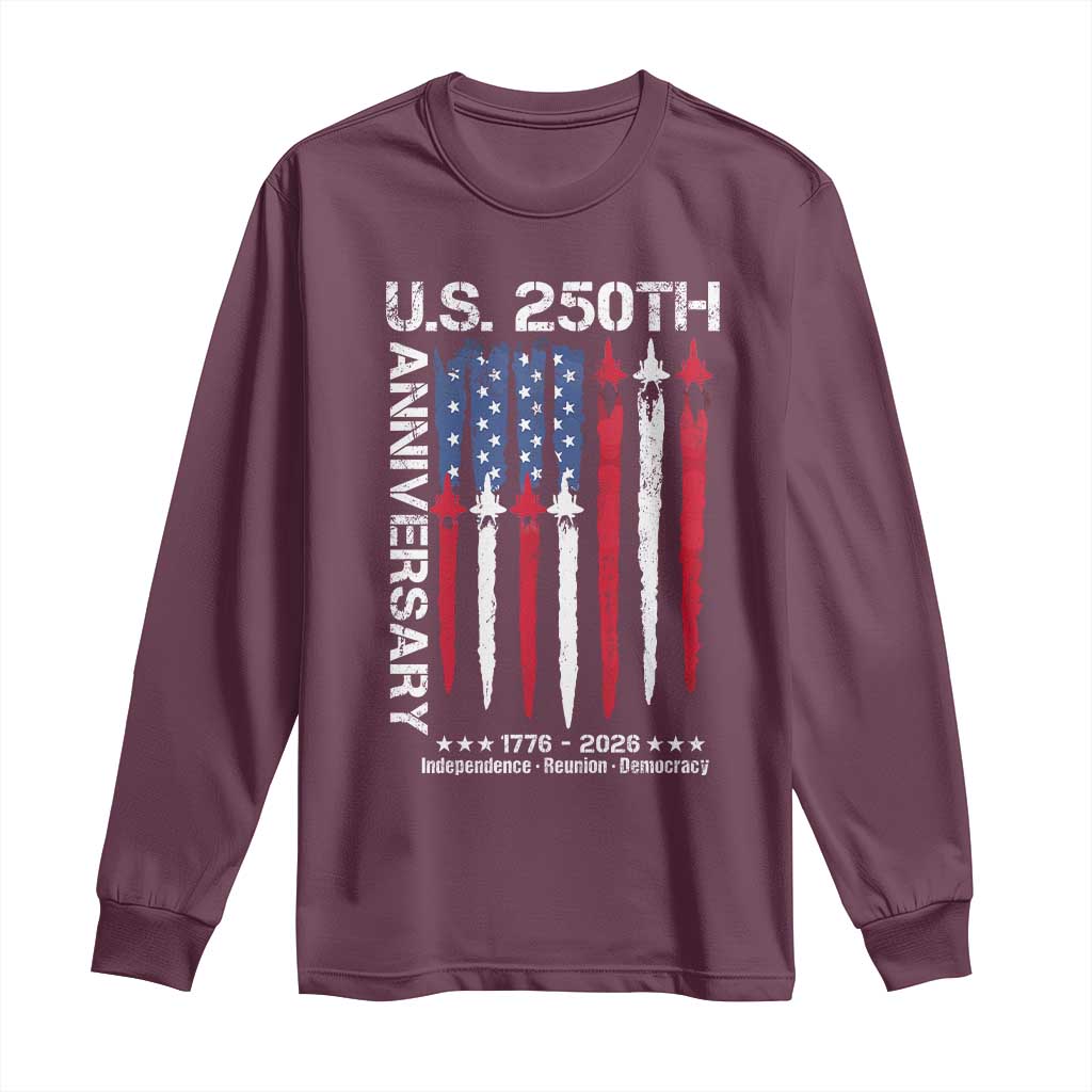 250th American Anniversary Long Sleeve Shirt 250 Years America USA Flag Fighter Jets Patriotic Veterans TS10 Maroon Print Your Wear