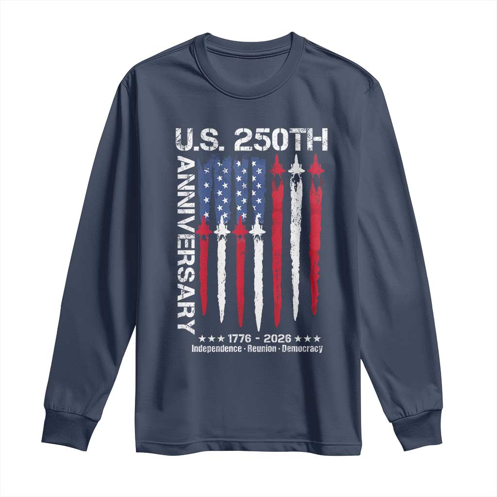250th American Anniversary Long Sleeve Shirt 250 Years America USA Flag Fighter Jets Patriotic Veterans TS10 Navy Print Your Wear