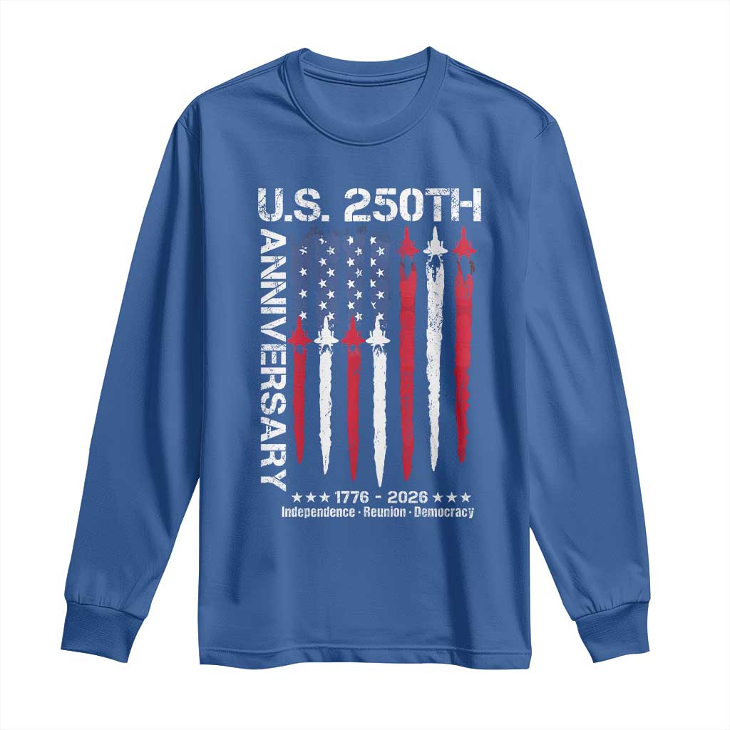 250th American Anniversary Long Sleeve Shirt 250 Years America USA Flag Fighter Jets Patriotic Veterans TS10 Royal Blue Print Your Wear
