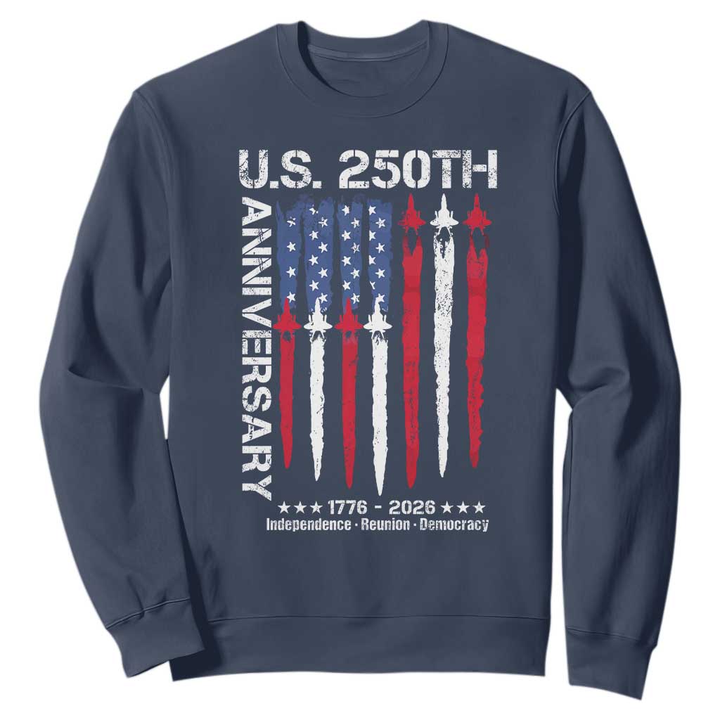 250th American Anniversary Sweatshirt 250 Years America USA Flag Fighter Jets Patriotic Veterans TS10 Navy Print Your Wear