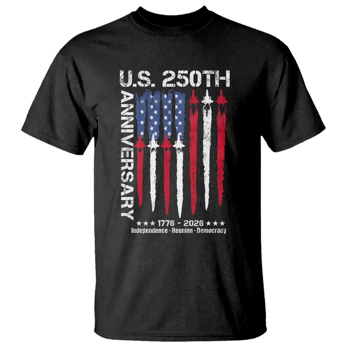 250th American Anniversary T Shirt 250 Years America USA Flag Fighter Jets Patriotic Veterans TS10 Black Print Your Wear