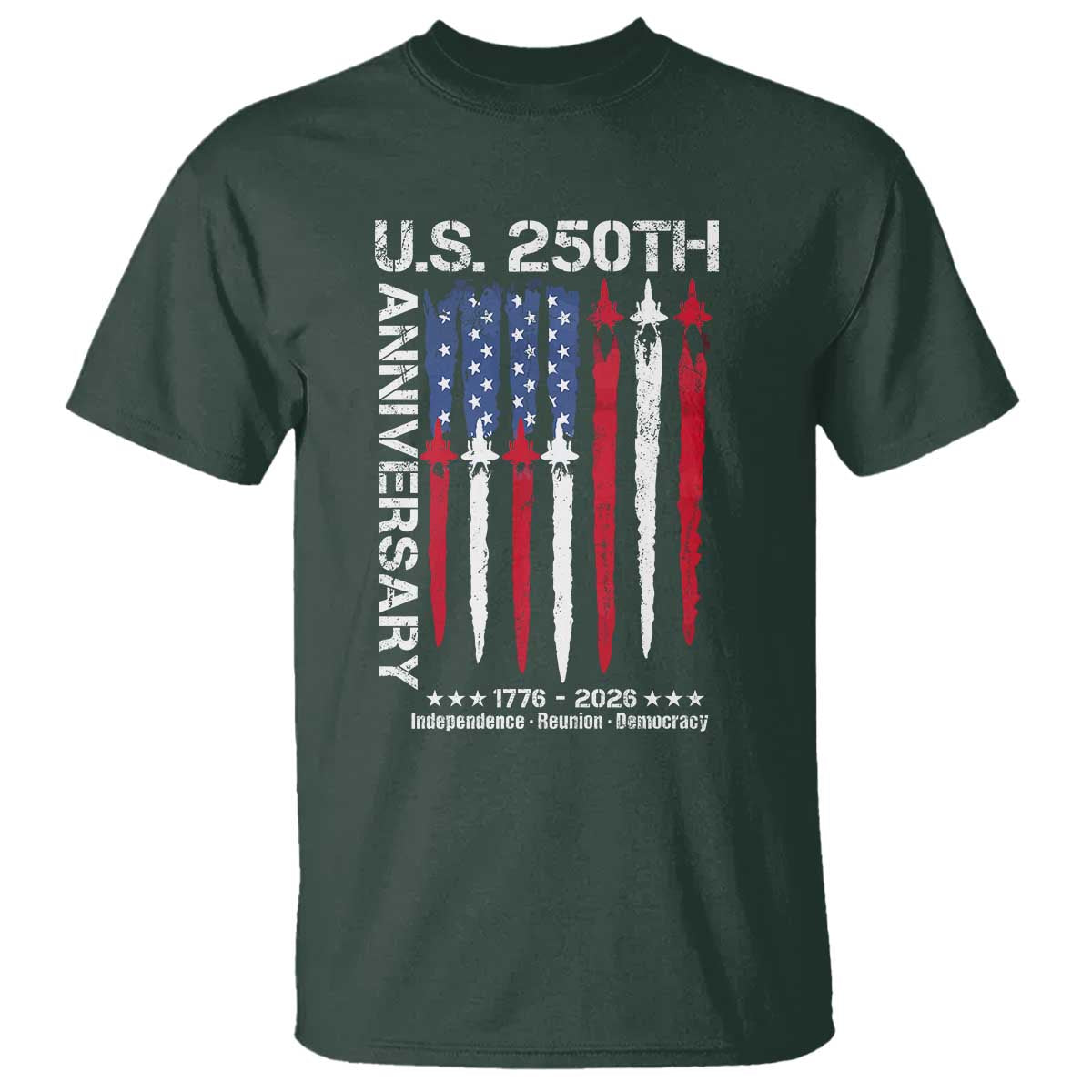 250th American Anniversary T Shirt 250 Years America USA Flag Fighter Jets Patriotic Veterans TS10 Dark Forest Green Print Your Wear