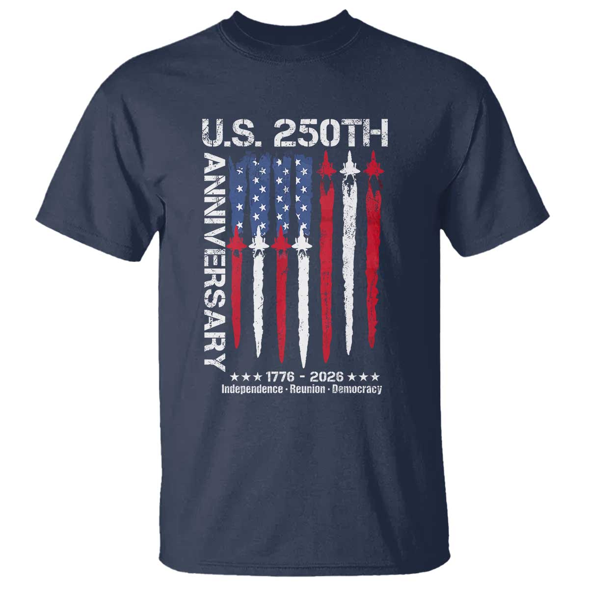 250th American Anniversary T Shirt 250 Years America USA Flag Fighter Jets Patriotic Veterans TS10 Navy Print Your Wear