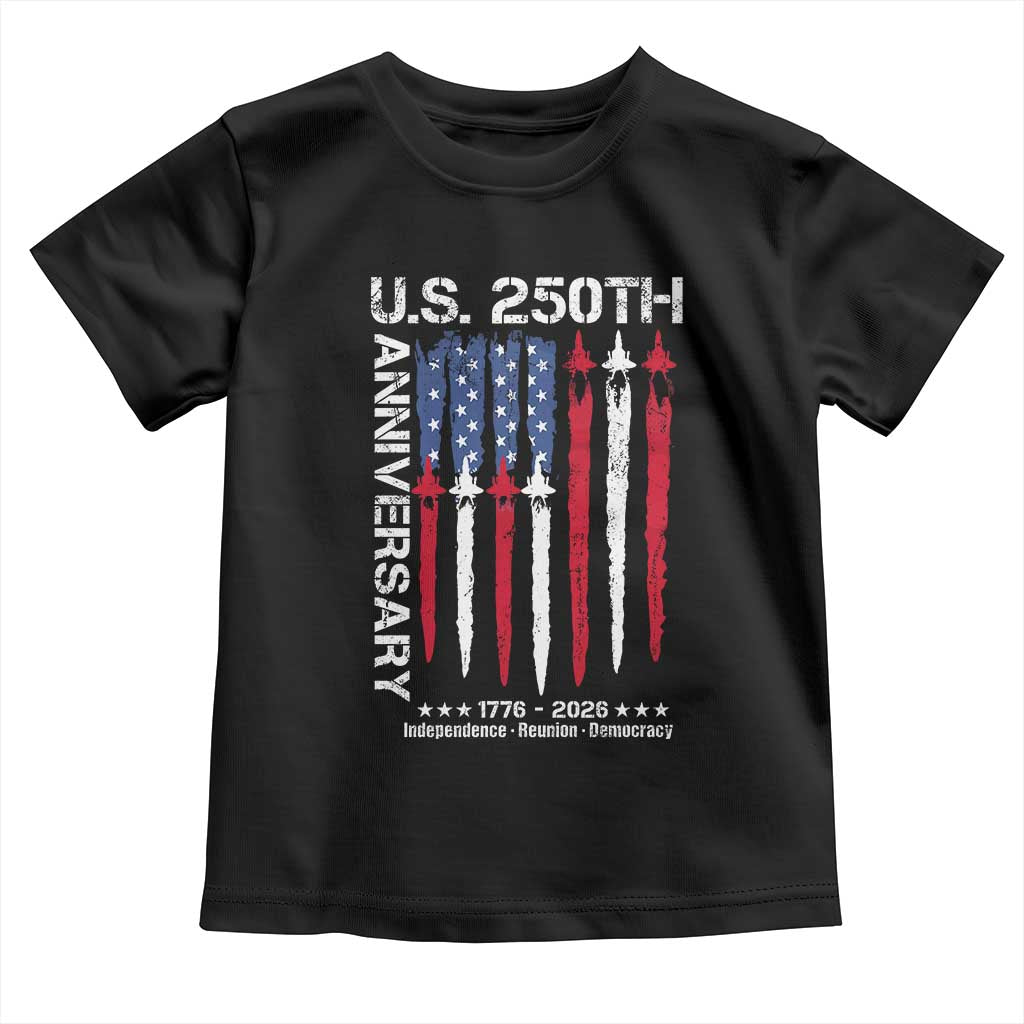 250th American Anniversary Toddler T Shirt 250 Years America USA Flag Fighter Jets Patriotic Veterans TS10 Black Print Your Wear