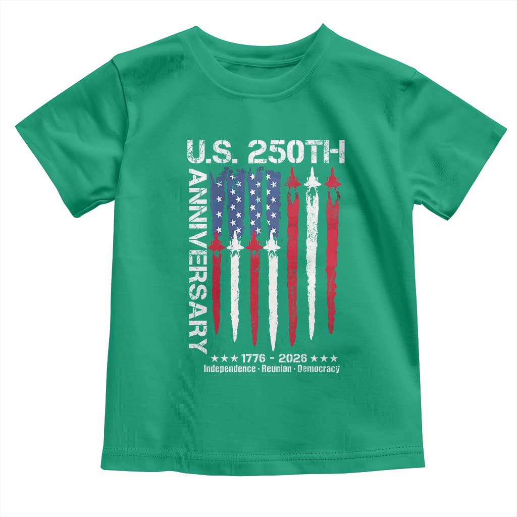 250th American Anniversary Toddler T Shirt 250 Years America USA Flag Fighter Jets Patriotic Veterans TS10 Irish Green Print Your Wear