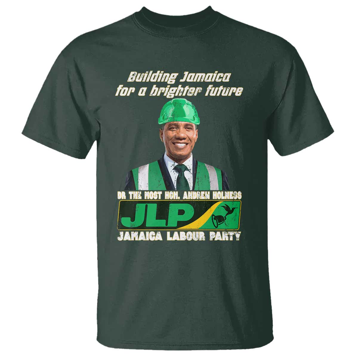 Jamaica Labour Party T Shirt Andrew Holness JLP Supporter Gifts TS10 Dark Forest Green Print Your Wear