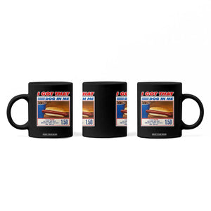 I Got That Dog In Me Coffee Mug Keep 150 Dank Meme Hot Dog Combo TS10 Print Your Wear