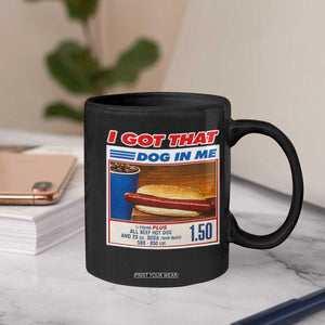 I Got That Dog In Me Coffee Mug Keep 150 Dank Meme Hot Dog Combo TS10 Print Your Wear
