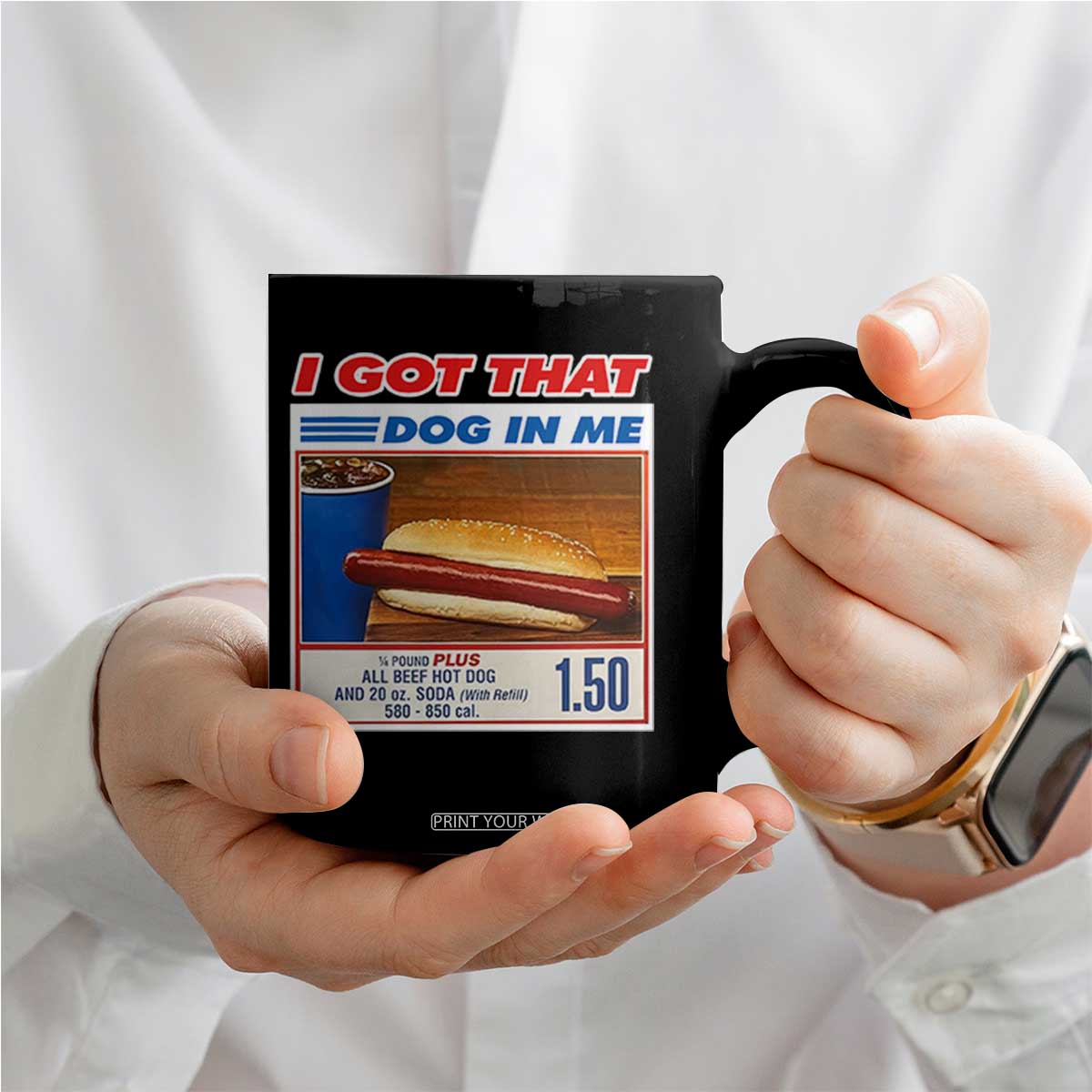 I Got That Dog In Me Coffee Mug Keep 150 Dank Meme Hot Dog Combo TS10 Print Your Wear