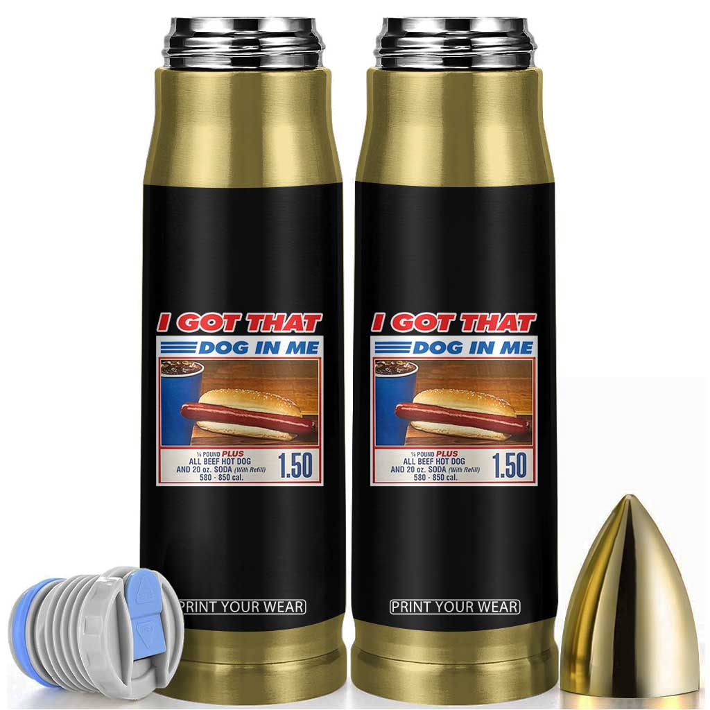 I Got That Dog In Me Bullet Tumbler Keep 150 Dank Meme Hot Dog Combo TS10 Black Print Your Wear