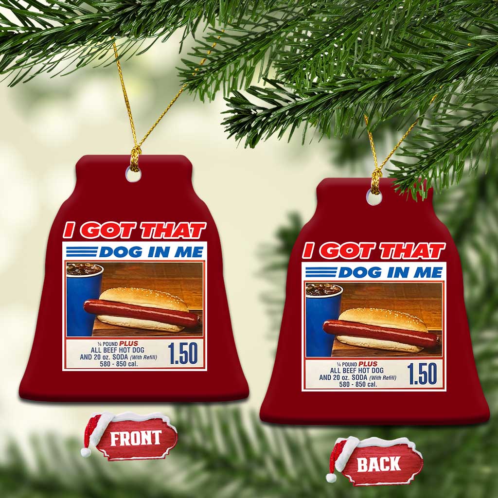 I Got That Dog In Me Ceramic Ornament Keep 150 Dank Meme Hot Dog Combo TS10 Print Your Wear