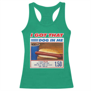 I Got That Dog In Me Racerback Tank Top Keep 150 Dank Meme Hot Dog Combo TS10 Irish Green Print Your Wear