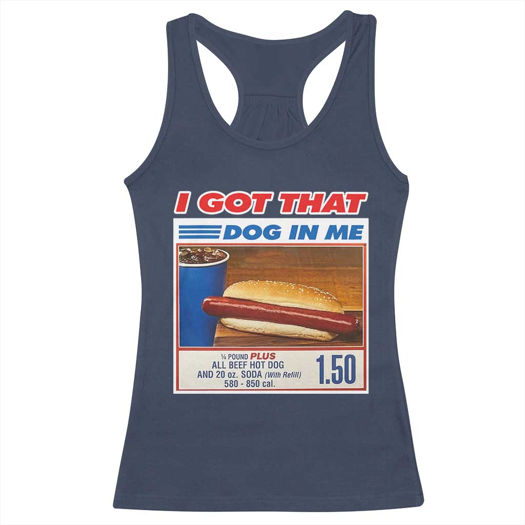 I Got That Dog In Me Racerback Tank Top Keep 150 Dank Meme Hot Dog Combo TS10 Navy Print Your Wear