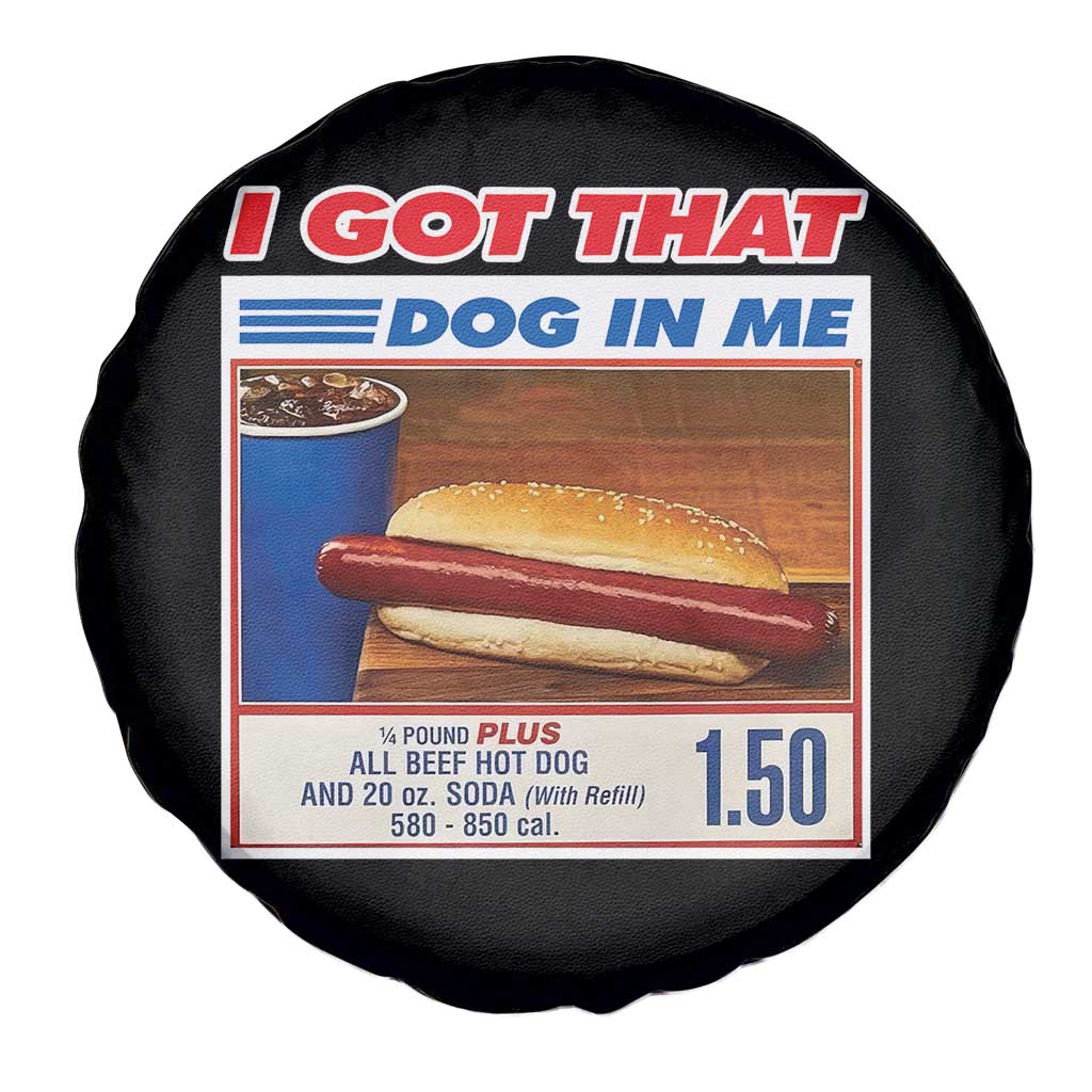 I Got That Dog In Me Spare Tire Cover Keep 150 Dank Meme Hot Dog Combo TS10 Print Your Wear