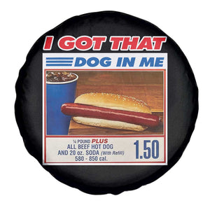 I Got That Dog In Me Spare Tire Cover Keep 150 Dank Meme Hot Dog Combo TS10 Print Your Wear