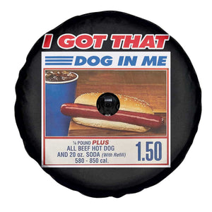 I Got That Dog In Me Spare Tire Cover Keep 150 Dank Meme Hot Dog Combo TS10 Print Your Wear