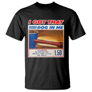 I Got That Dog In Me T Shirt Keep 150 Dank Meme Hot Dog Combo TS10 Black Print Your Wear