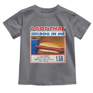 I Got That Dog In Me Toddler T Shirt Keep 150 Dank Meme Hot Dog Combo TS10 Charcoal Print Your Wear