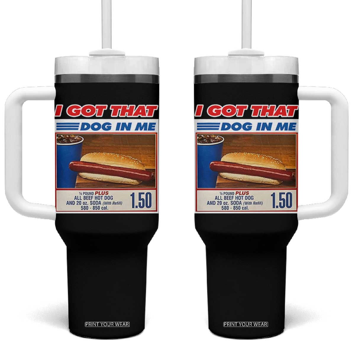 I Got That Dog In Me Tumbler With Handle Keep 150 Dank Meme Hot Dog Combo TS10 One Size: 40 oz Black Print Your Wear