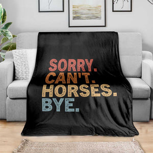Sorry Cant Horses Bye Throw Blanket Fun Horse Lover Humor TS10 Print Your Wear