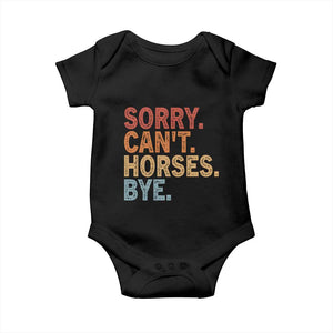 Sorry Cant Horses Bye Baby Onesie Fun Horse Lover Humor TS10 Black Print Your Wear