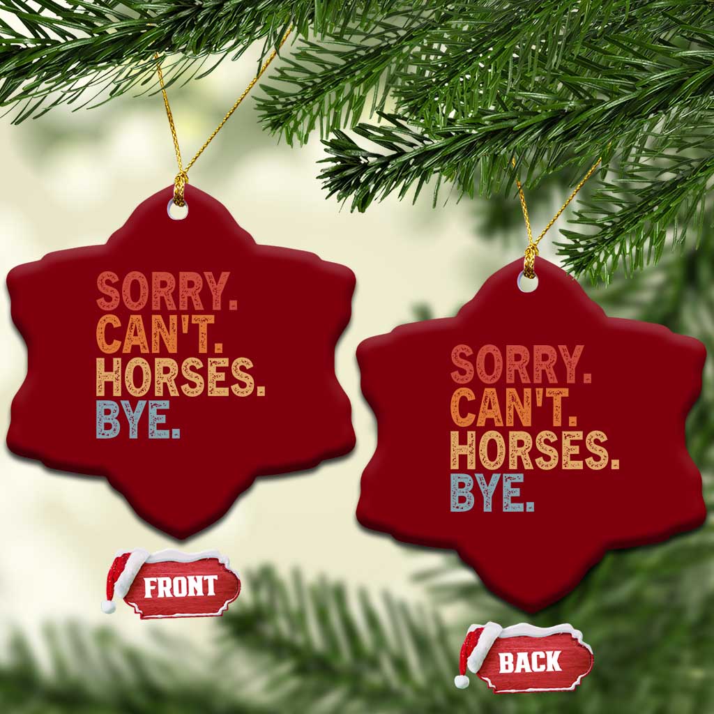 Sorry Cant Horses Bye Ceramic Ornament Fun Horse Lover Humor TS10 Print Your Wear